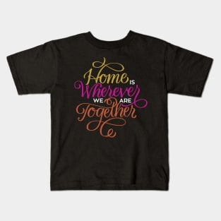 Home Where We Are Together Kids T-Shirt